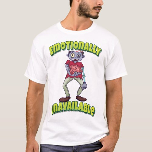 Emotionally Unavailable Brain Zombie T_Shirt