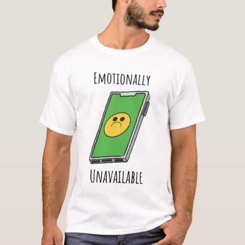 Emotionally Unavailable T_Shirt