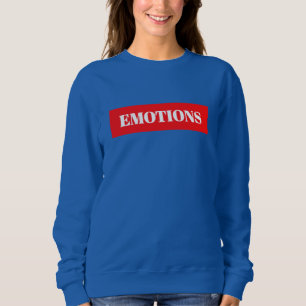 Emotions  sweatshirt