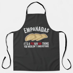 Empanadas It's A Peruvian Thing You Would't Unders Apron