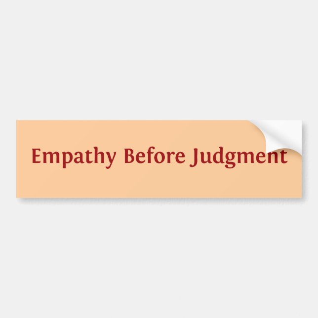Empathy Before Judgment Bumper Sticker (Front)