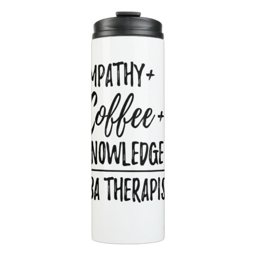 Empathy Coffee Knowledge ABA Therapist Thermal Tumbler