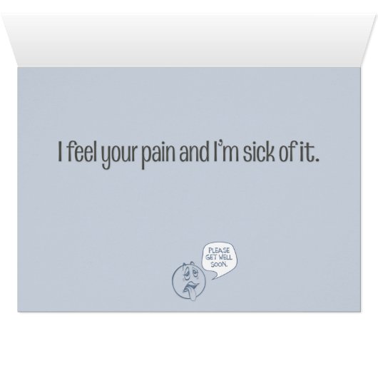 ”Empathy: I Feel Your Pain“ Funny Get-Well Card (Inside Horizontal (Bottom))