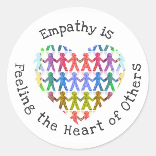 Empathy is feeling the heart of others classic round sticker