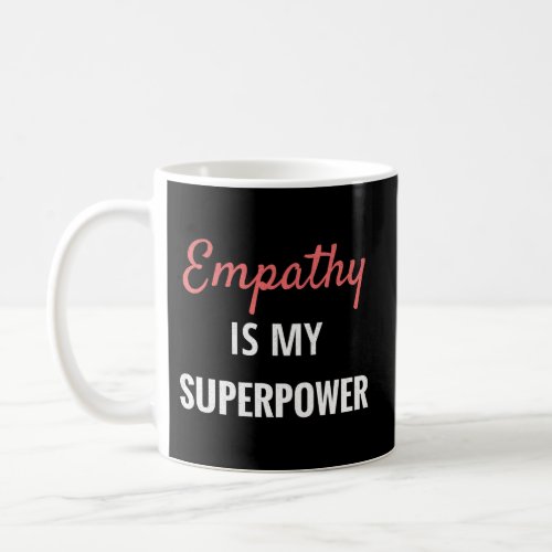 Empathy Is My Superpower Introvert Empathical Empa Coffee Mug