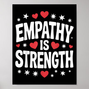 Empathy Is Strength Cute Love And Kindness Motivat Poster