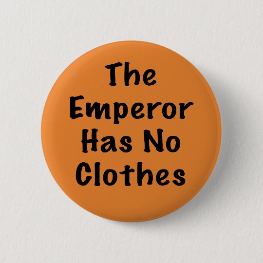 Emperor Has No Clothes Pinback Button | Zazzle.com