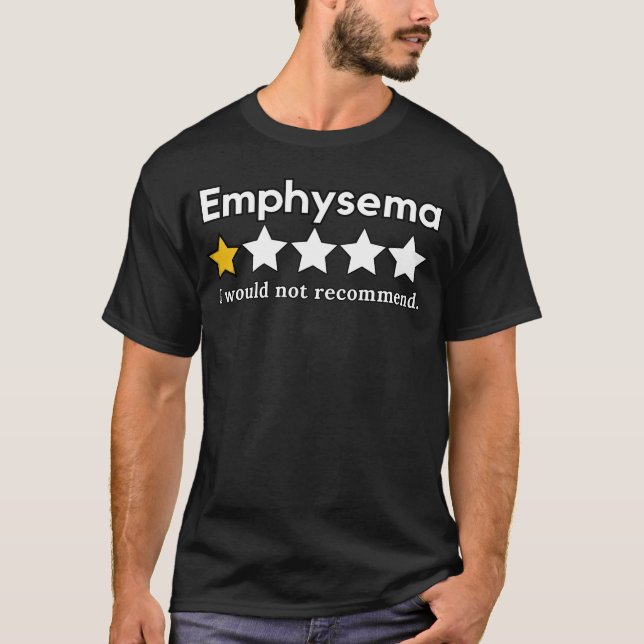 Emphysema: One Star, Would Not Recommend T-Shirt (Front)