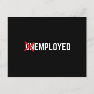 Employed Funny New Job First Job Men Woman Postcard