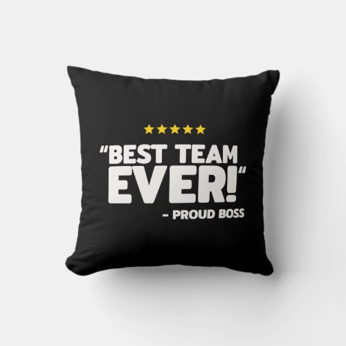 Employee Appreciation Gift _ Proud Boss Best Team Throw Pillow