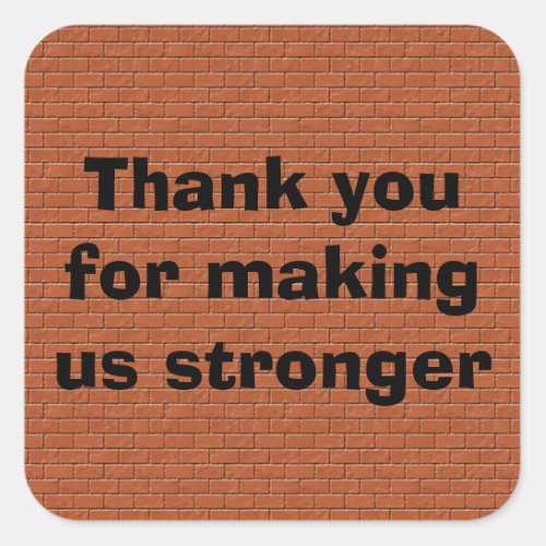Employee Appreciation Thank You Make Us Stronger Square Sticker