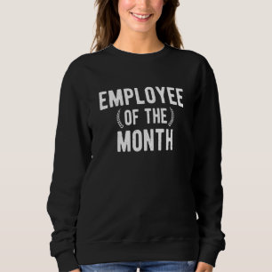 Employee Of The Month Job Reward  For Best Worker Sweatshirt
