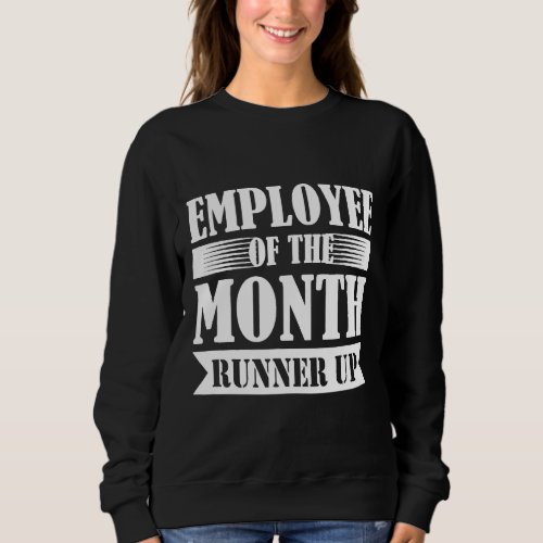 Employee of the Month Runner Up Funny Worker Award Sweatshirt