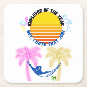 Employee Of the Year: Boy I Hate That Job! Square Paper Coaster