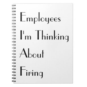 "Employees I'm Thinking About Firing" Notebook