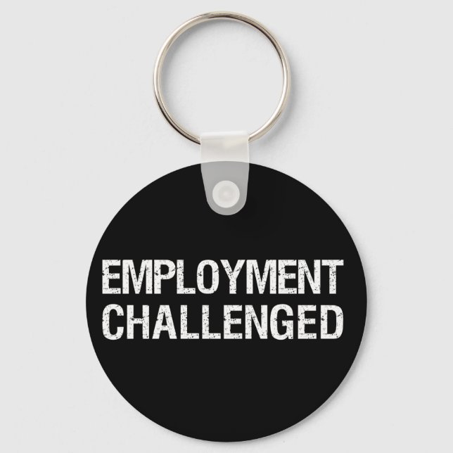 Employment Challenged Keychain (Front)