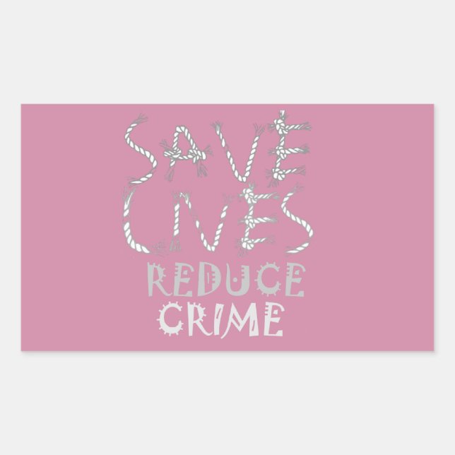 Empower Change with the :Save Lives Reduce Crime Rectangular Sticker (Front)