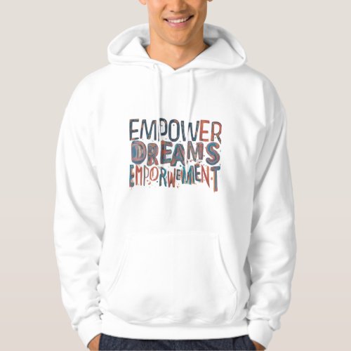 Empower dreams emporwement hoodie
