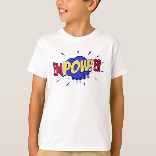 emPOWer Empowering design for brave heroes T_Shi T_Shirt