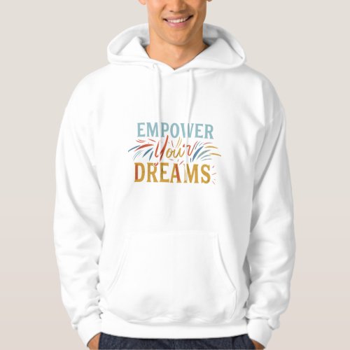Empower Your Dreams Hoodie