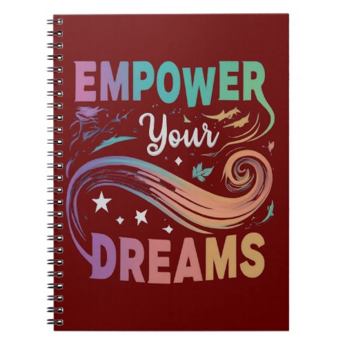 Empower Your Dreams Notebook