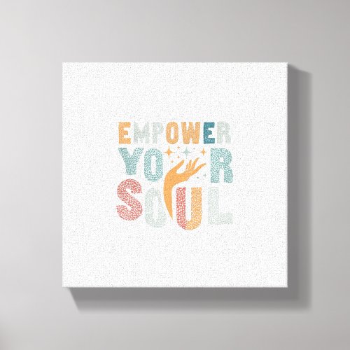 Empower Your Soul Canvas Print