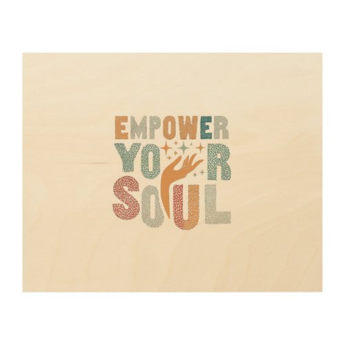 Empower Your Soul Wood Wall Art