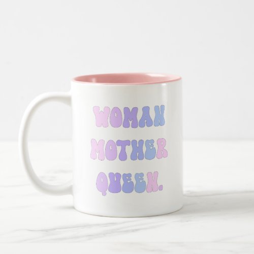 Empower Your Style with Woman Mother Queen Two_Tone Coffee Mug