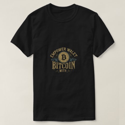 Empower Your Wallet With Bitcoin  T_Shirt