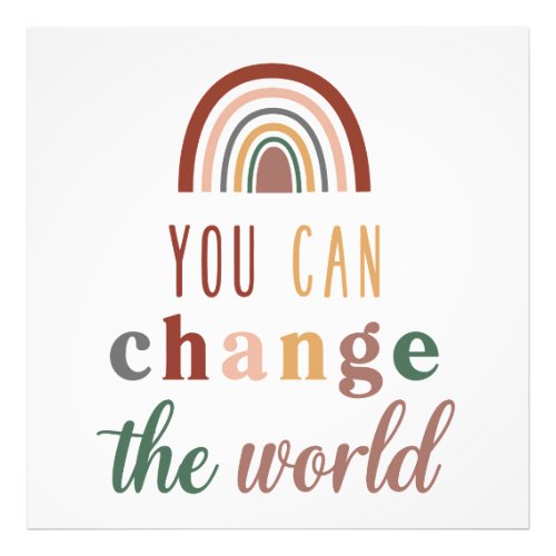 Empower Yourself with Our You Can Change the World Photo Print