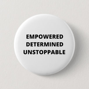 Empowered Determined Unstoppable Women Button