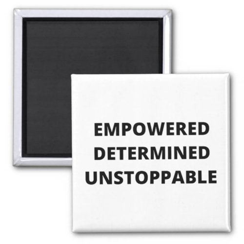 Empowered Determined Unstoppable Women Magnet
