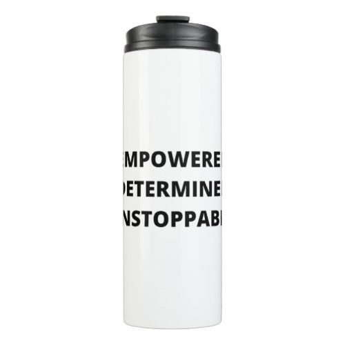 Empowered Determined Unstoppable Women Thermal Tumbler