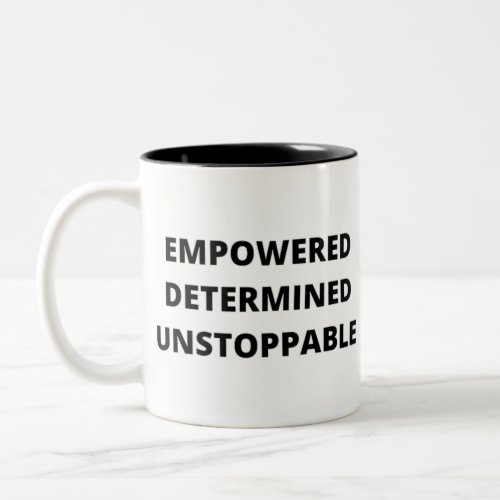 Empowered Determined Unstoppable Women Two_Tone Coffee Mug