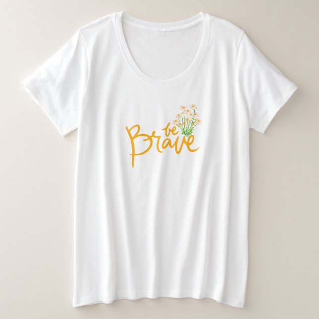 Empowered Elegance Be Brave T-Shirt (Design Front)