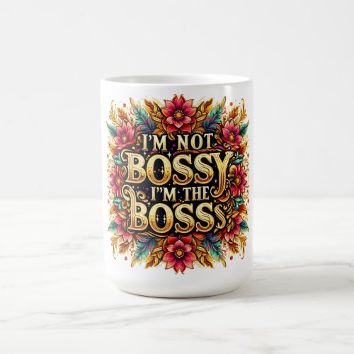 Empowered Leadership Im Not Bossy Im the Boss Coffee Mug