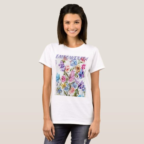 EMPOWERED WHIMSICAL WATERCOLOR FLOWER T_Shirt