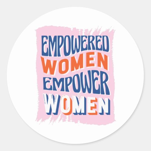 Empowered Women Empower Women Classic Round Sticker