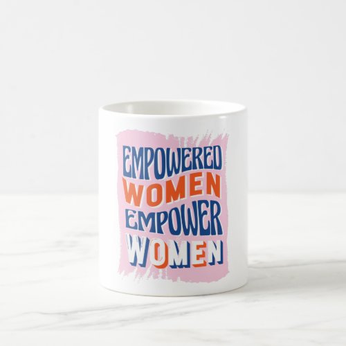 Empowered Women Empower Women Coffee Mug