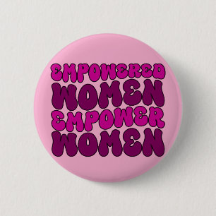 Empowered Women Empower Women Feminist Button