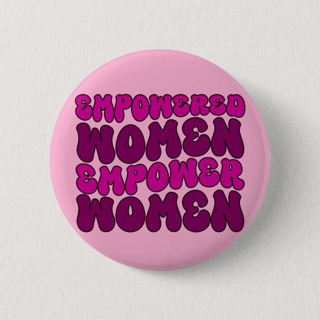 Empowered Women Empower Women Feminist Button (Front)