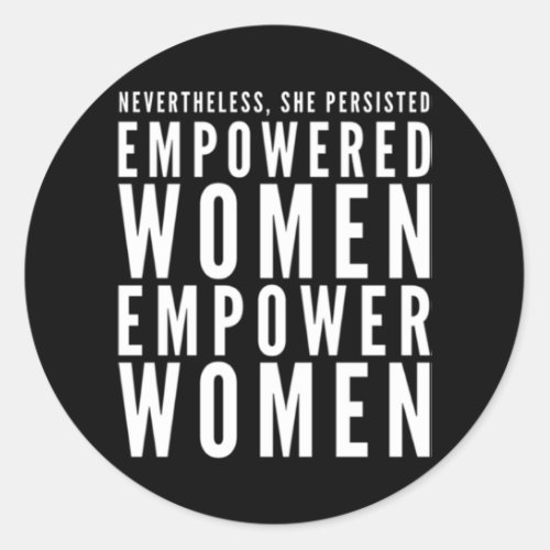 Empowered Women Empower Women Nevertheless She Per Classic Round Sticker