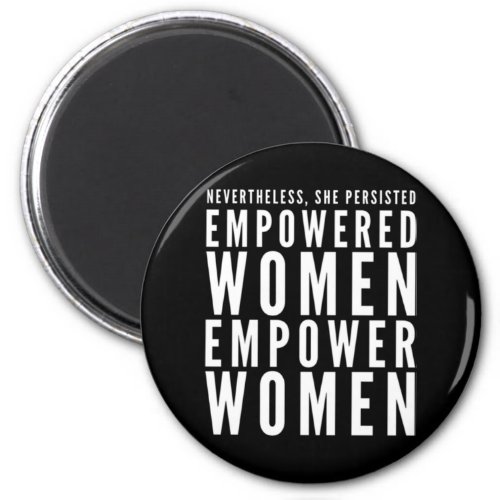 Empowered Women Empower Women Nevertheless She Per Magnet