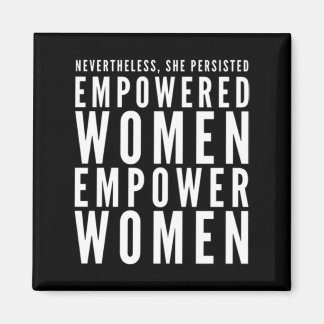 Empowered Women Empower Women Nevertheless She Per Magnet