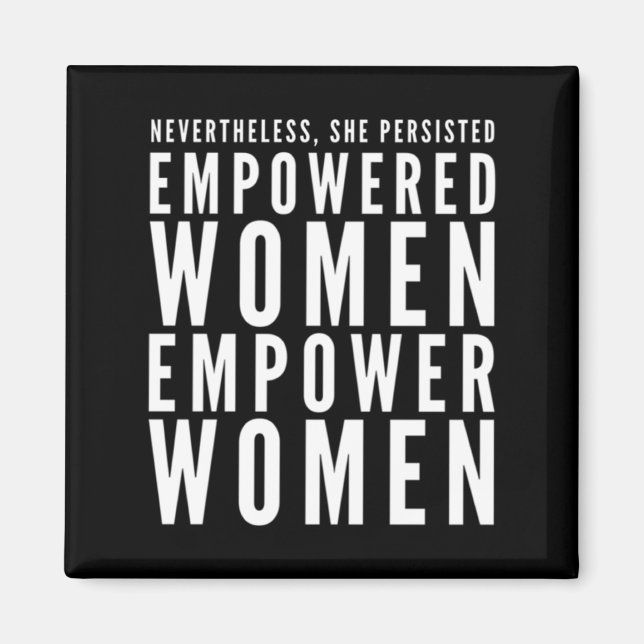 Empowered Women Empower Women Nevertheless She Per Magnet (Front)