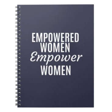 Empowered Women Empower Women Notebook