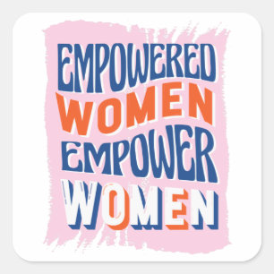 Empowered Women Empower Women Square Sticker