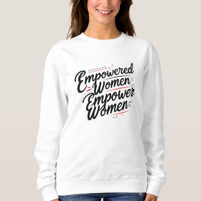 Empowered Women Empower Women Sweatshirt (Front)
