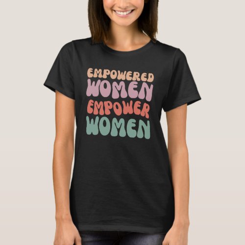 Empowered Women Empower Women T_Shirt