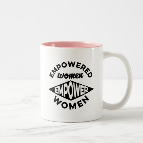 Empowered Women Empower Women Two_Tone Coffee Mug